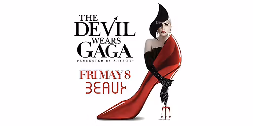 THE DEVIL WEARS GAGA (Presented by ShyBoy\u00ae) @ Beaux SF