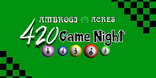 Ambrogi Acres 420 Game Nights \ud83d\udfe2
