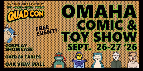 Omaha Comic & Toy Show - Free Event September 26-27 Oak View Mall