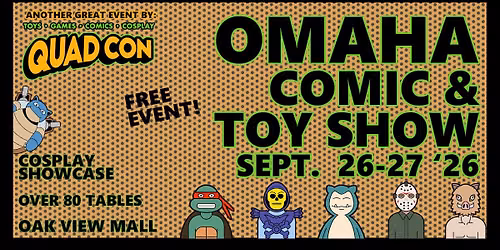 Omaha Comic & Toy Show - Free Event September 26-27 Oak View Mall
