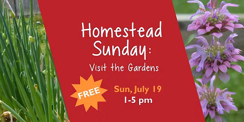 Homestead Sunday: Visit the Gardens