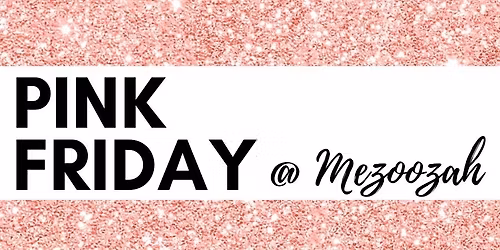 Pink Friday at Mezoozah!