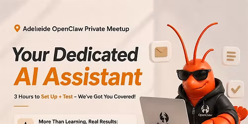 Adelaide OpenClaw Workshop: Hire Your Personal AI Assistant | 3H