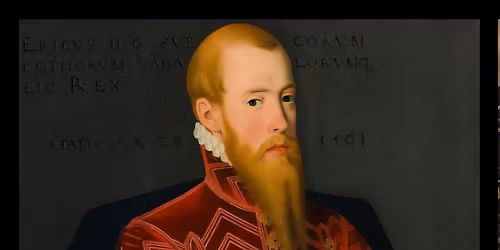 F\u00f6rel\u00e4sning: ERIK XIV- P\u00c5 LIV OCH D\u00d6D