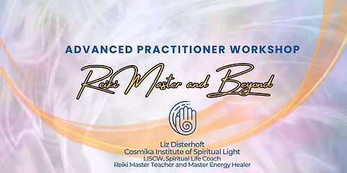 SOLD OUT Reiki Master and Beyond: Advanced Practitioner Workshop