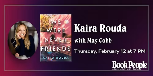 BookPeople Presents: Kaira Rouda - We Were Never Friends