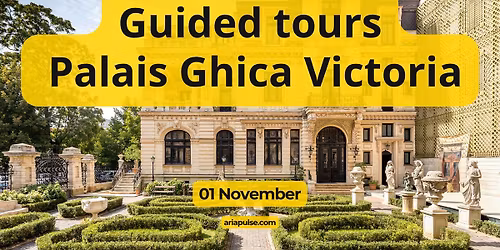 Guided Tour - Palais Ghica Victoria