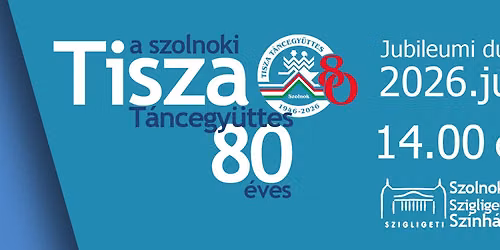 80 \u00e9ves jubileumi dupla g\u00e1lam\u0171sor - Tisza T\u00e1ncegy\u00fcttes