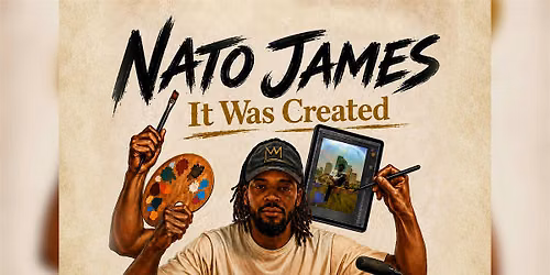 It Was Created: A Solo Art Show by Nato James