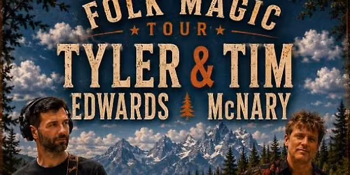 Folk Magic Tour with Tyler Edwards and Tim Mcnary