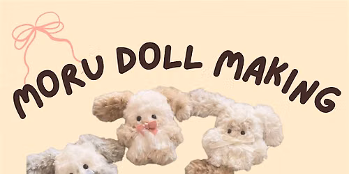 moru doll making workshop ! - 6pm