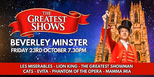 The Greatest Shows - Beverley Minster