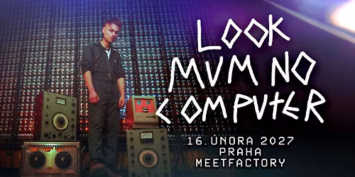 LOOK MUM NO COMPUTER | Praha