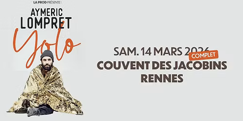 [COMPLET] AYMERIC LOMPRET @Rennes (14.03.26) - Couvent des Jacobins