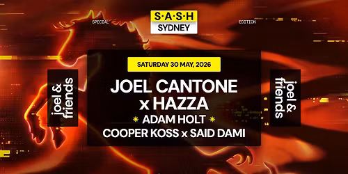 \u2605 S.A.S.H Sydney x Joel & Friends \u2605 Saturday 30th May \u2605