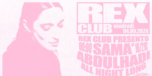 Rex Club presents: Sama' Abdulhadi All night long