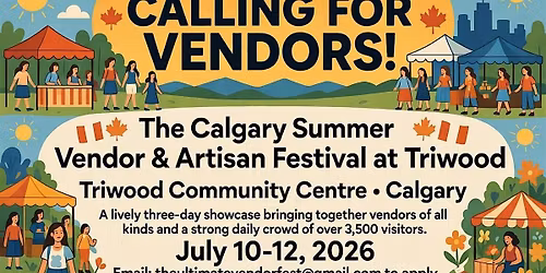 The Calgary Summer Vendor & Artisan Festival at Triwood