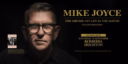 Mike Joyce | Komedia, Brighton | Matinee | My Life In The Smiths \u2013 In Conversation |