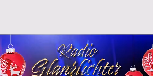 Radio Glanzlichter - eine Weihnachtsshow der besonderen Art