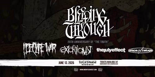 BLEEDING THROUGH with I Declare War, Extortionist, The July Effect & Place Of Refuge - June 13