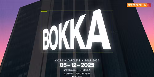 BOKKA \u2013 WHITE DARKNESS TOUR, Support: Rick Feds, 5.12.2025, Klub Stodo\u0142a