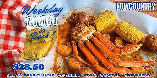 Lowcountry Weekday Combo is Back! $28.50 - Snow Crab, 1\/2 lb Shrimp, Corn, Potatoes + Cornbread
