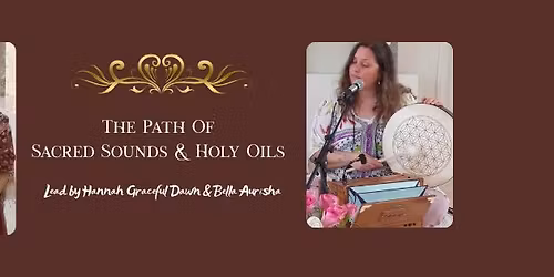 The Path Of Sacred Songs & Holy Oils - An evening of devotion, healing & peace