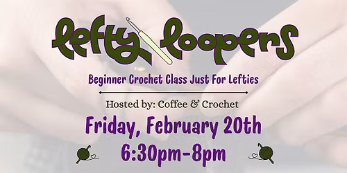 Lefty Loopers: A Beginner Crochet Class for Left-Handed Makers