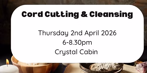 Cord Cutting & Cleansing Ritual