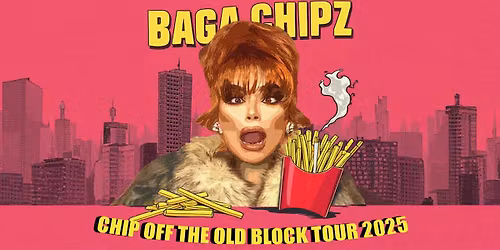 Baga Chipz 2025 - Scarborough