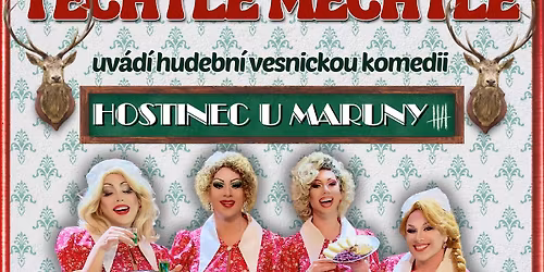 Nej\u00fasp\u011b\u0161n\u011bj\u0161\u00ed \u010desk\u00e1 travesti show Techtle Mechtle s nov\u00fdm p\u0159edstaven\u00edm Hostinec u Maruny