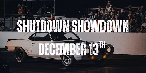 Shutdown Showdown No Prep "Outlaw Style" Drags