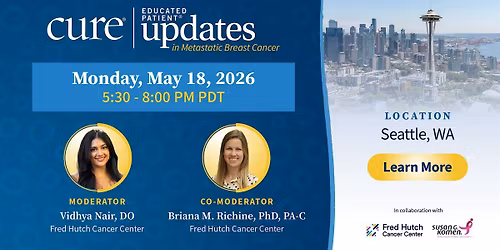 CURE\u00ae Educated Patient\u00ae Updates in Metastatic Breast Cancer