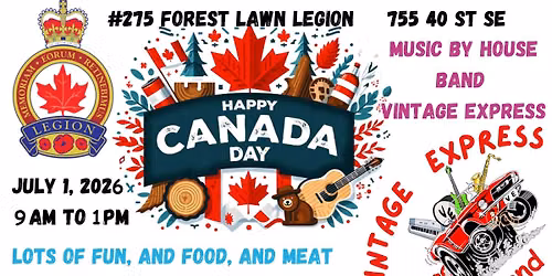 CANADA DAY Celebrations  Forest Lawn Legion #275 with Vintage Express . music starts at 9am.
