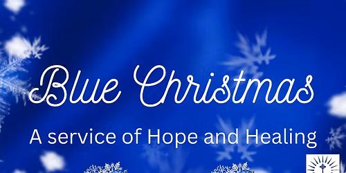 Blue Christmas: A Service of Hope and Healing