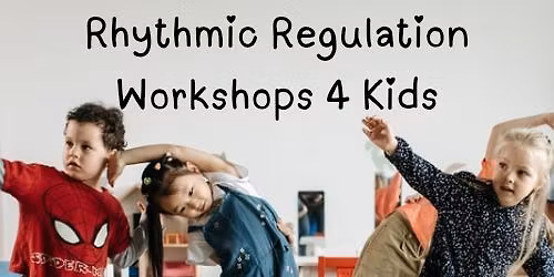 Rhythmic Regulation Workshop 4 Kids 