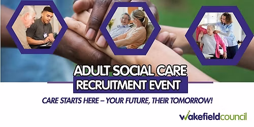 WAKEFIELD COUNCIL - ADULT SOCIAL CARE - RECRUITMENT EVENT
