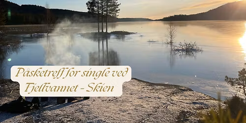 P\u00e5sketreff for single ved Fjellvannet \u2013 Skien