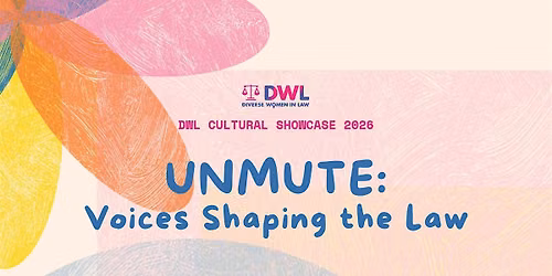 DWL Cultural Showcase 2026 (Unmute: Voices Shaping the Law)
