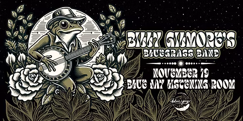 Billy Gilmore's Bluegrass Band at Blue Jay Listening Room