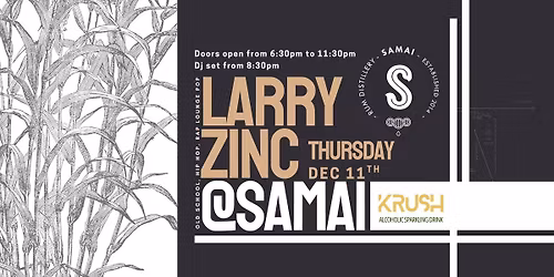 THURSDAY @Samai Distillery-LARRY ZINC