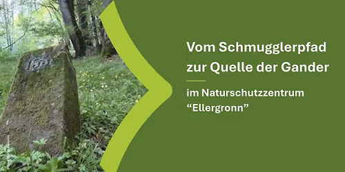 Vom Schmugglerpfad zur Quelle der Gander