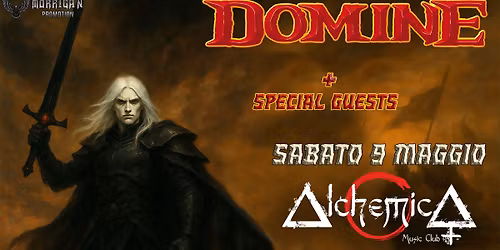 DOMINE + Special Guests - Sabato 9 Maggio @ Alchemica Music Club