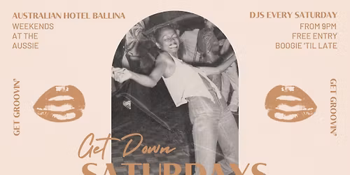GET DOWN SATURDAY'S ft. DJ BUSX @ The Australian Hotel Ballina