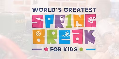 World's Greatest Spring Break for Kids