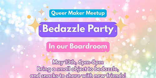Queer Maker Meetup - Bedazzle Party