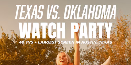 TEXAS VS. OKLAHOMA WATCH PARTY \ud83c\udf89\ud83c\udfc8\ud83e\udde1\ud83e\udd18