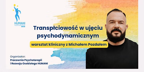 Transp\u0142ciowo\u015b\u0107 w uj\u0119ciu psychodynamicznym \u2013 warsztat kliniczny z Micha\u0142em Pozda\u0142em