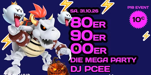 80er 90er 2000er 2010er Mega Party \u2022 Keine Kost\u00fcmpflicht ab P18