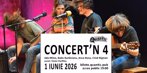 CONCERT\u2019N 4 cu Ada Milea, Bobo Burlacianu, Anca Hanu si Cristi Rigman   
